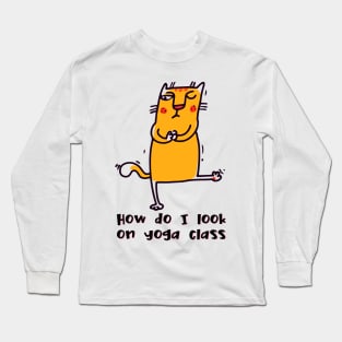 How do I look on yoga class funny yoga and cat drawing Long Sleeve T-Shirt